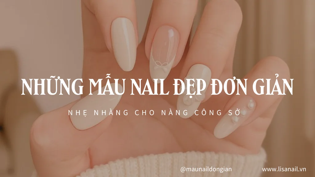Những mẫu nail đẹp đơn giản nhẹ nhàng cho nàng công sở