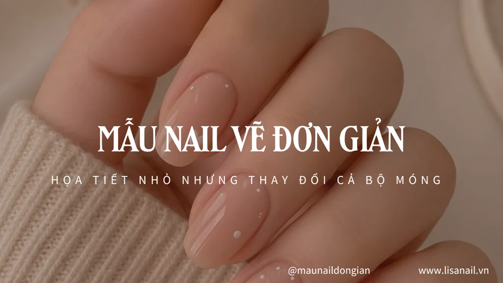Mẫu nail vẽ đơn giản họa tiết nhỏ nhưng thay đổi cả bộ móng