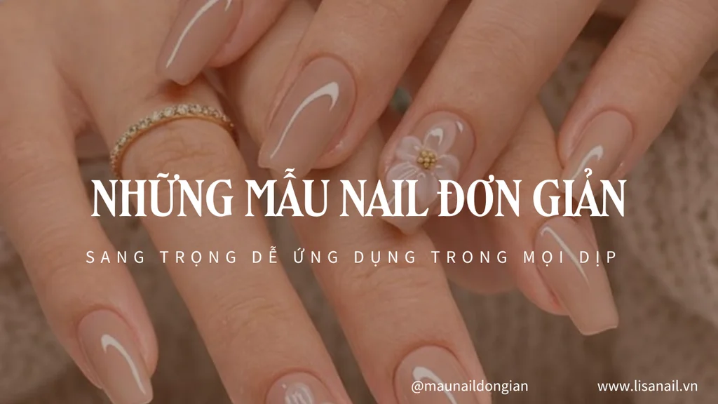 Những mẫu nail đơn giản sang trọng dễ ứng dụng trong mọi dịp