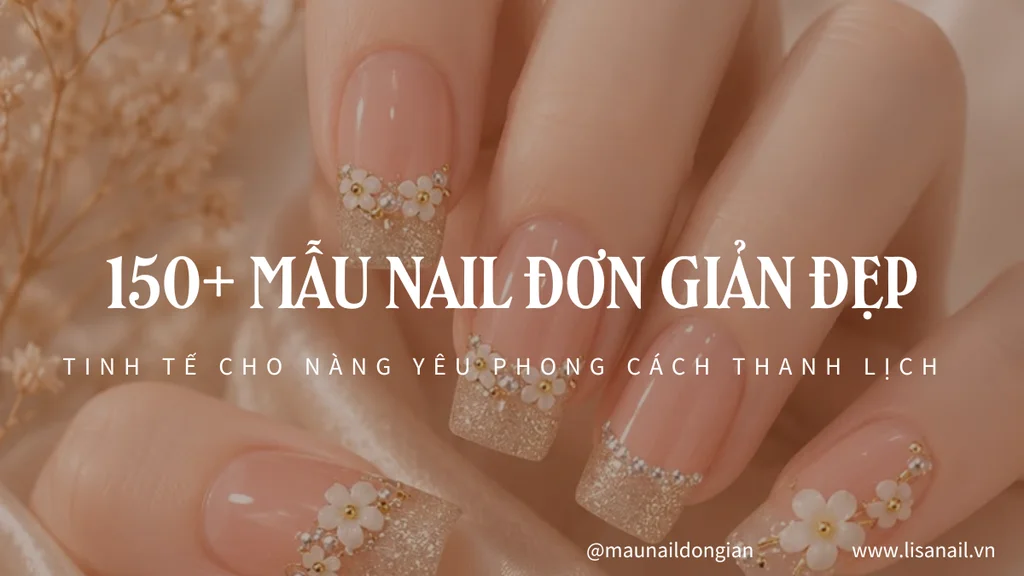 150+ Mẫu nail đơn giản đẹp tinh tế cho nàng yêu thanh lịch