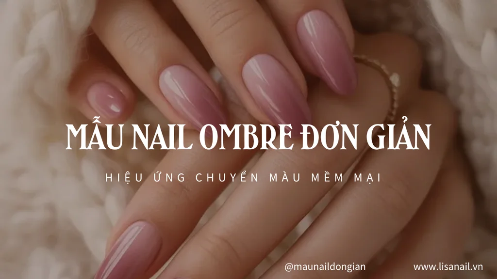 Mẫu nail ombre đơn giản hiệu ứng chuyển màu mềm mại