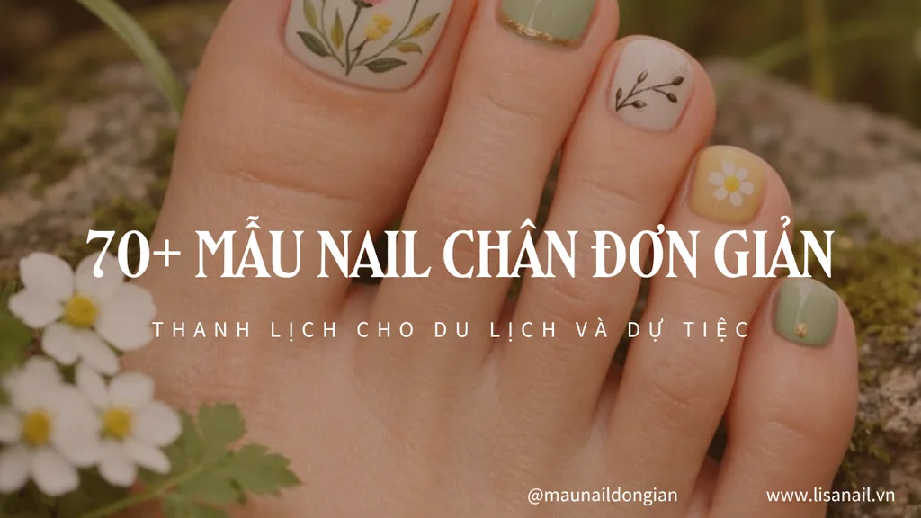 70+ Mẫu nail chân đơn giản thanh lịch cho du lịch và dự tiệc
