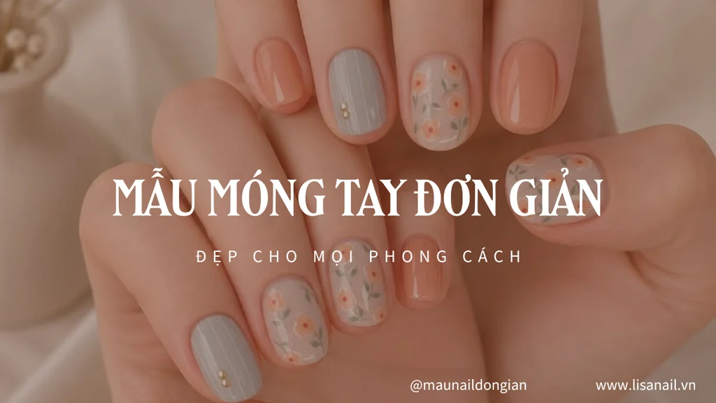 Mẫu móng tay đơn giản đẹp cho mọi phong cách